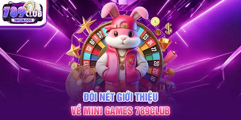 2-doi-net-gioi-thieu-ve-mini-games-789club